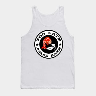 Stop Asian Hate - Too Late Protest Tank Top